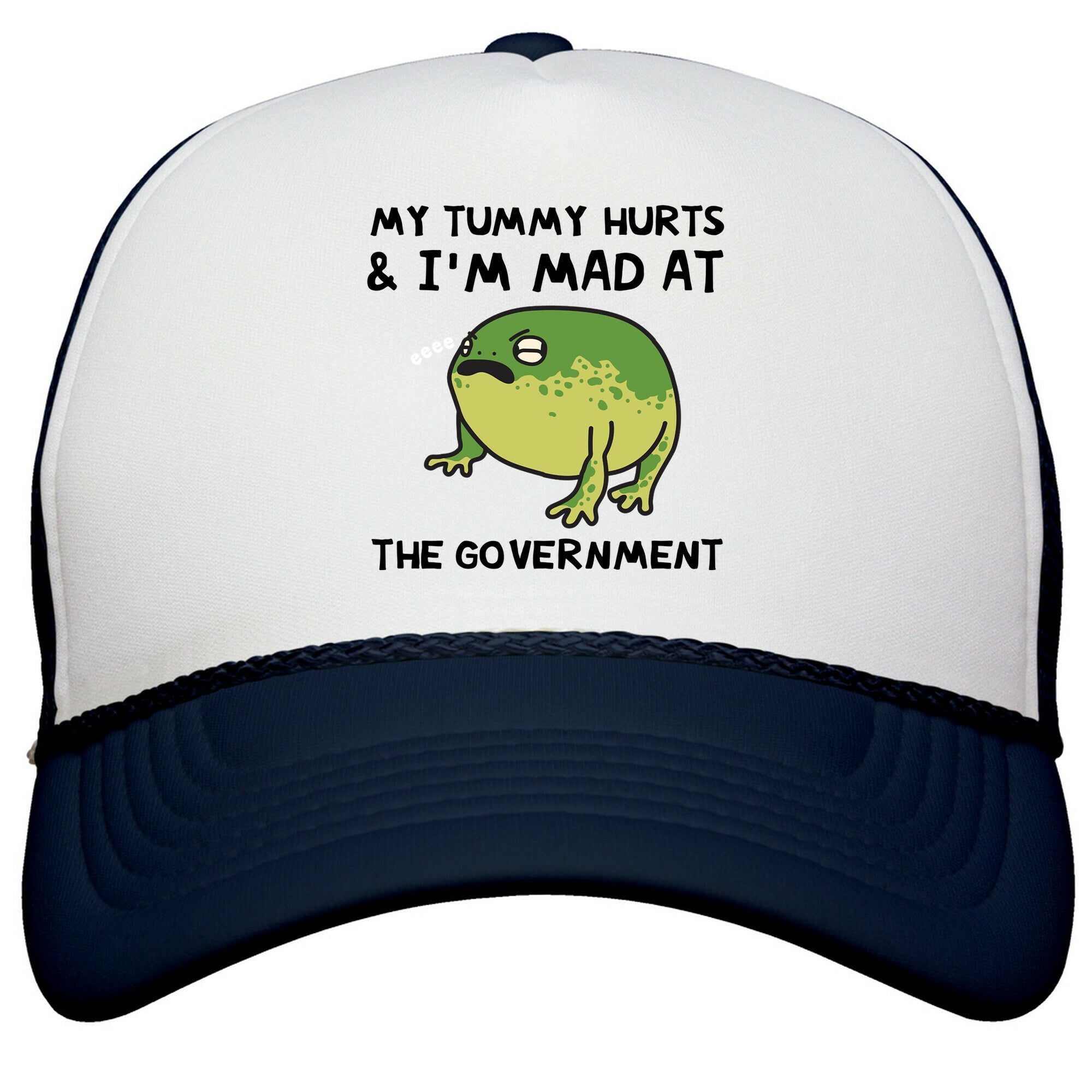 My Tummy Hurts & Im Mad At The Government Snapback Trucker Hat